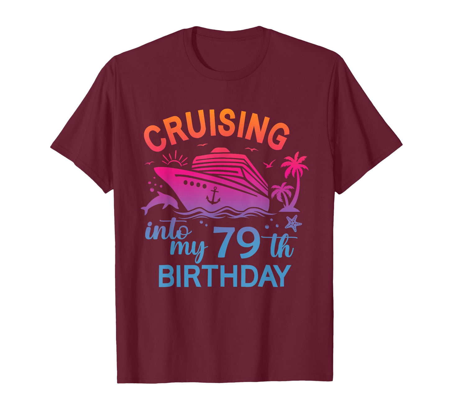 Cruising Into My 79th Birthday Family Cruise 79 Birthday T-Shirt