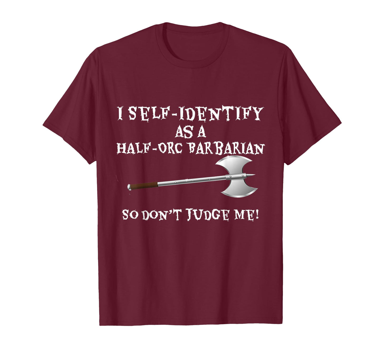 Funny Gamer T-Shirt: I Self-Identify as a Half-Orc Barbarian T-Shirt