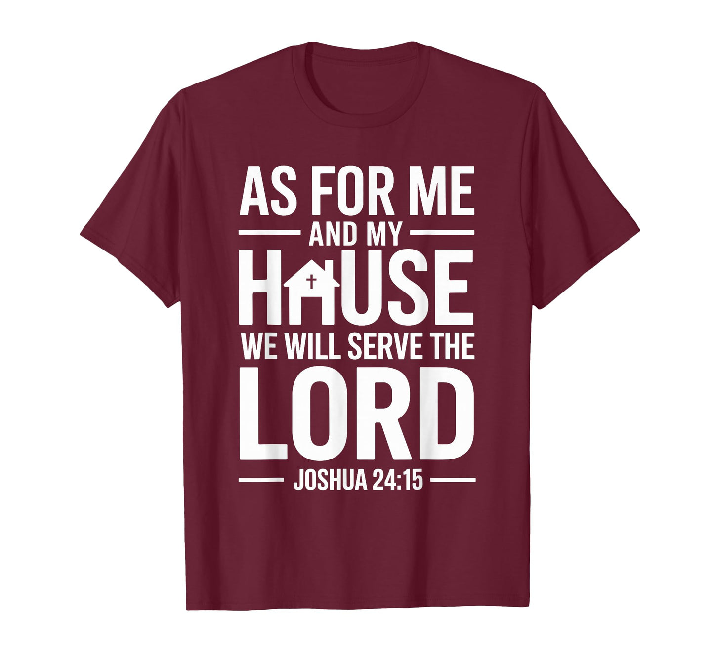 As for Me and My House We Will Serve The Lord T-Shirt