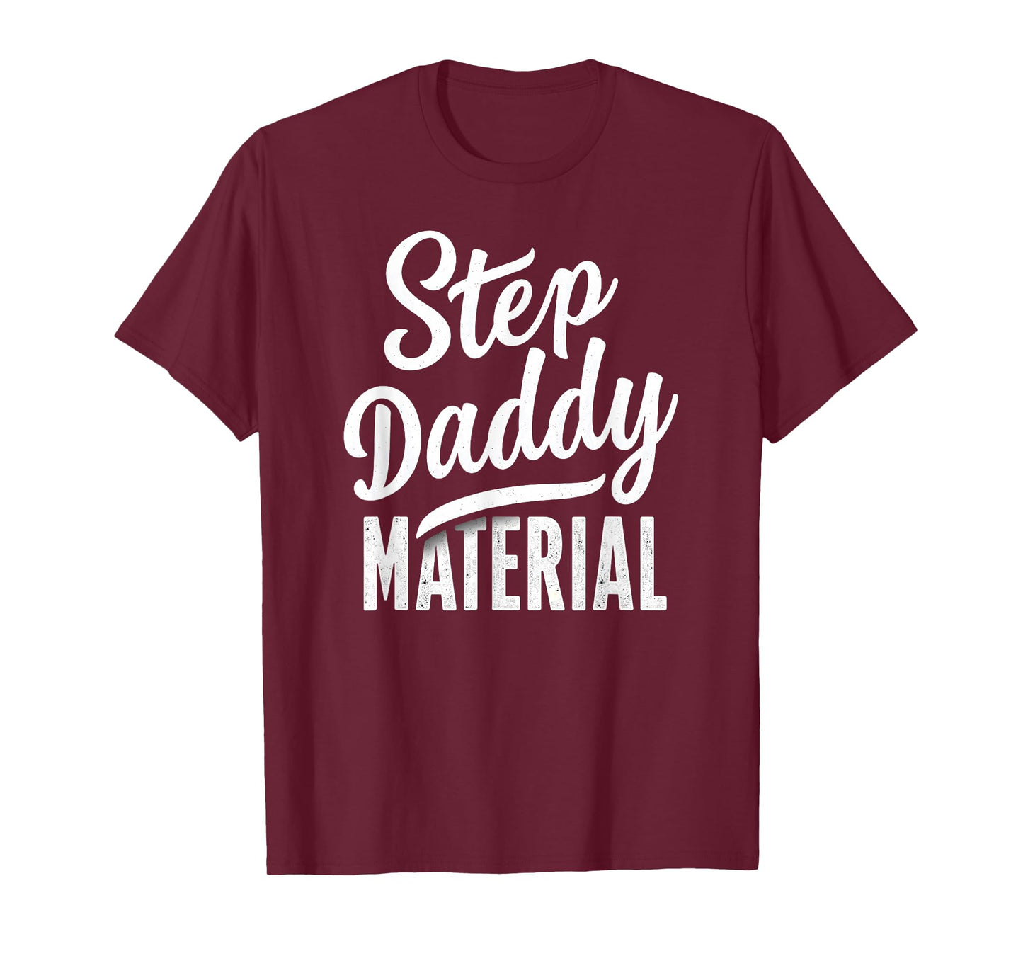 Step Daddy Material T-Shirt
