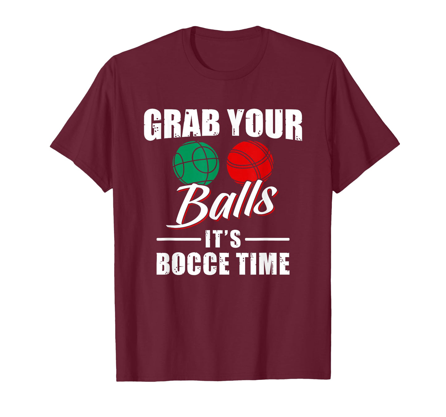 Grab Your Balls It's Bocce Time Team Ball Player Funny Gift T-Shirt