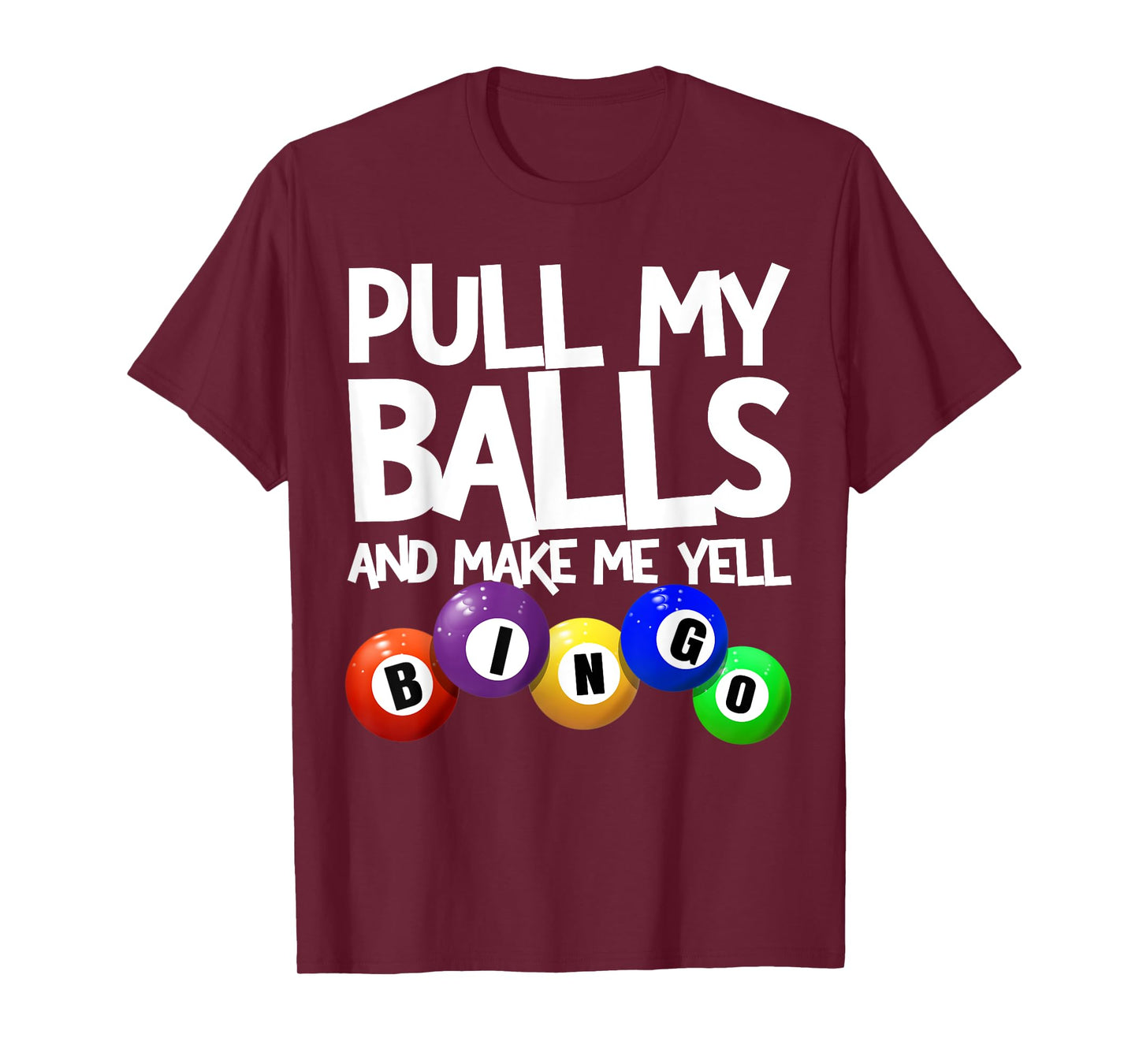 Pull My Balls And Make Me Yell Bingo Player Funny Bingo T-Shirt