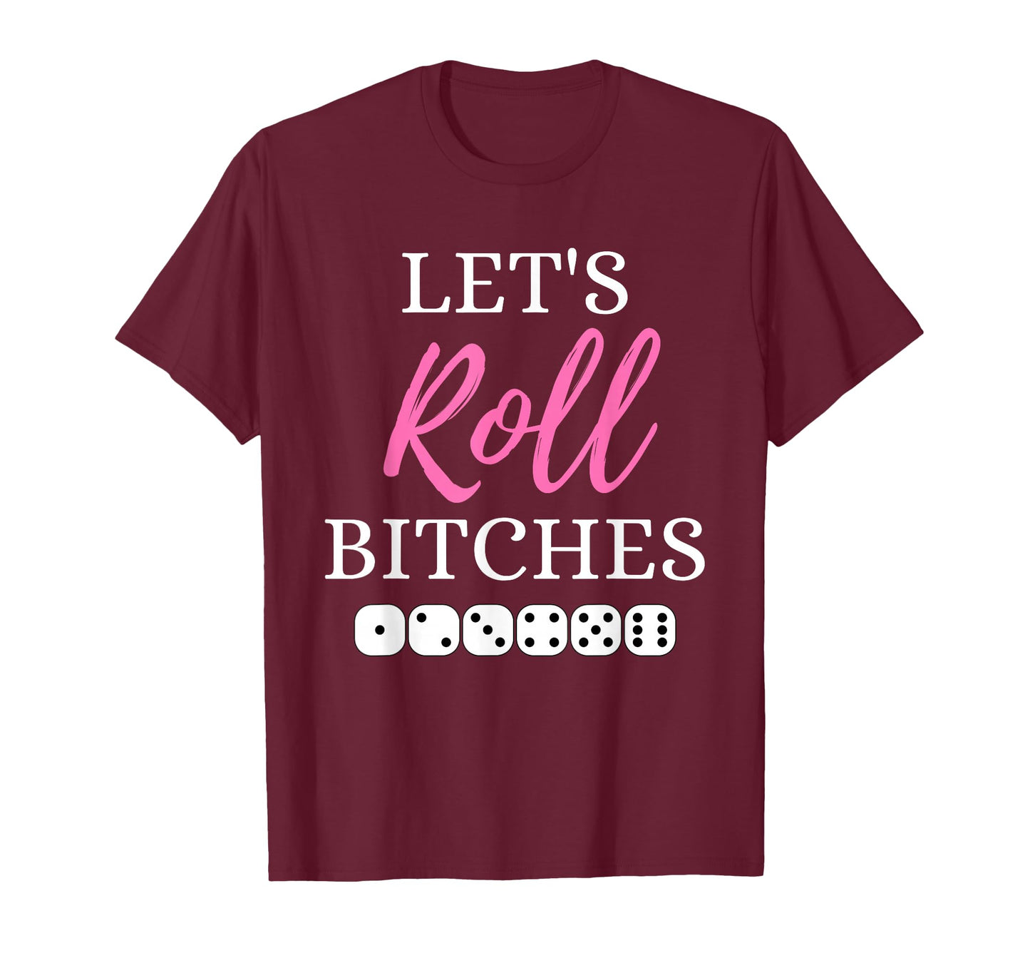 Let's Roll Bitches Funny Player Bunco Dice Game Party Night T-Shirt