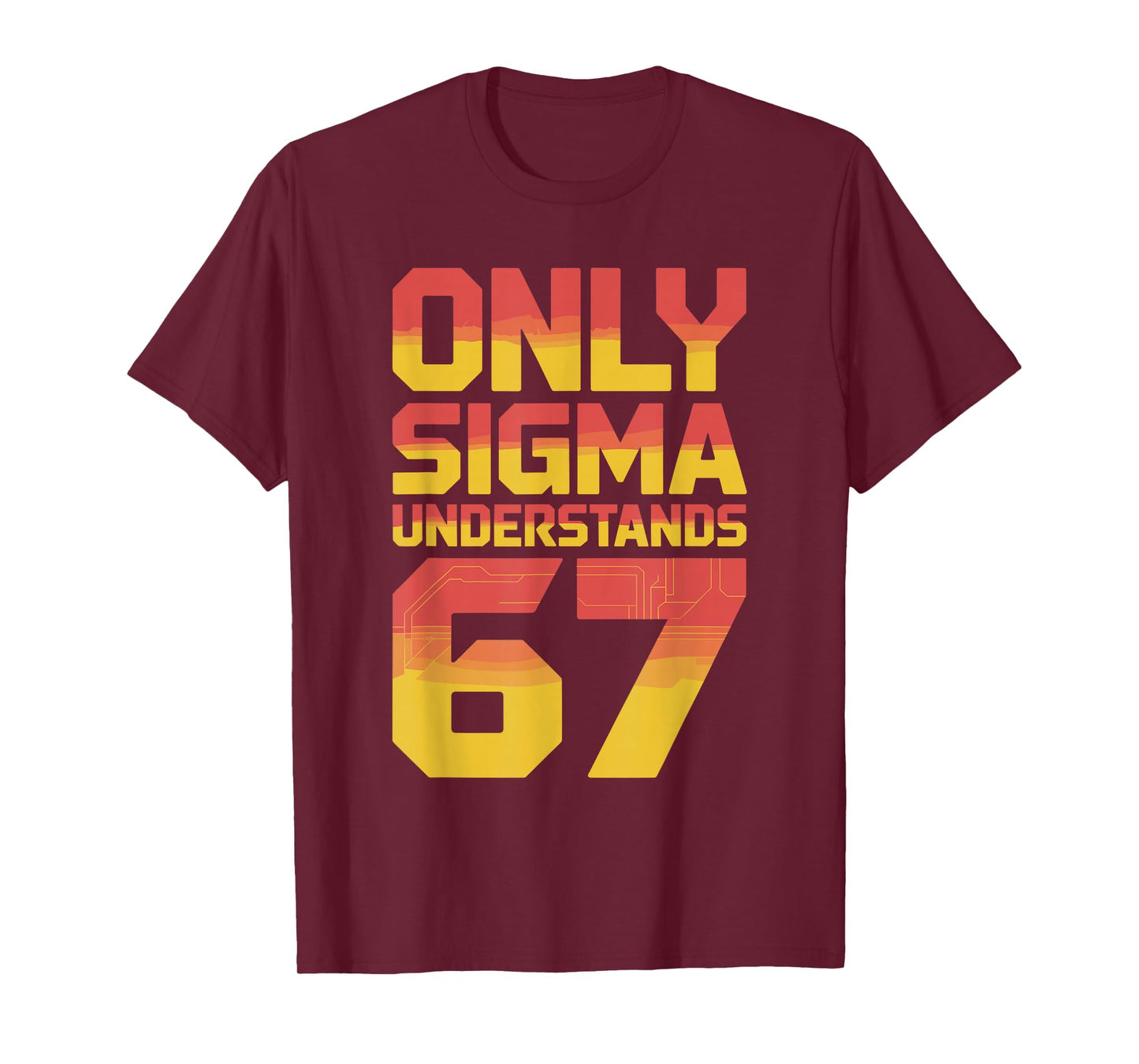 Sigma Understands 67 Alpha Slang Gen 67th Number 67 T-Shirt