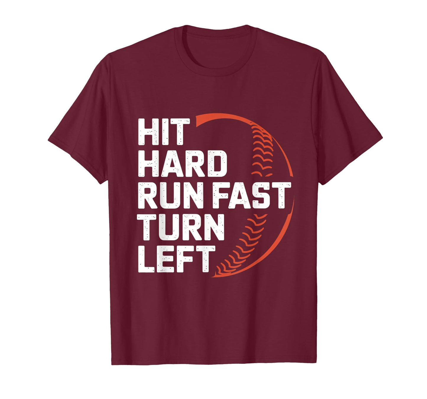 Hit Hard Run Fast Turn Left Baseball Design T-Shirt