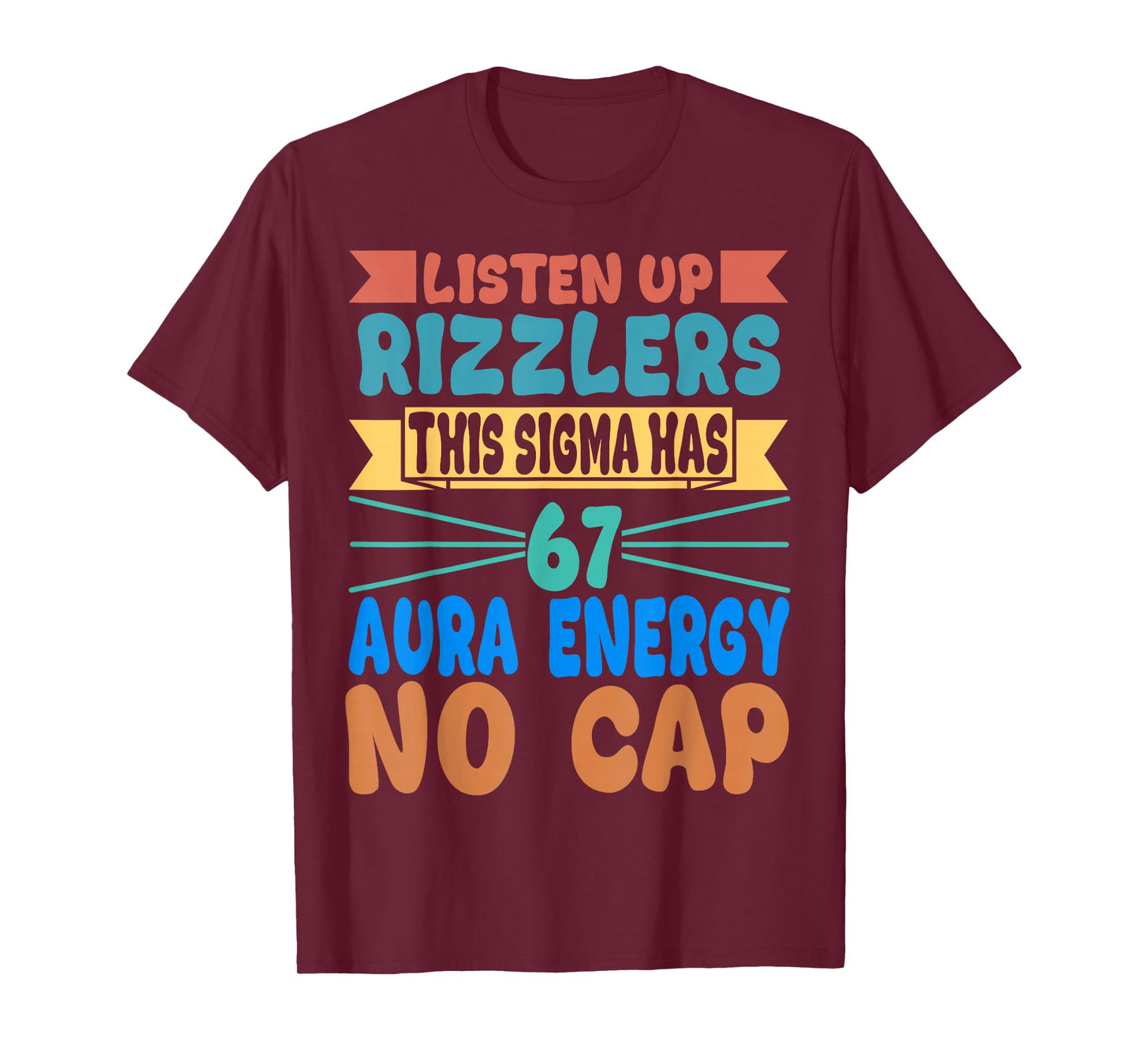 Listen Up Rizzlers This Sigma Has 67 Aura Energy Six Seven T-Shirt