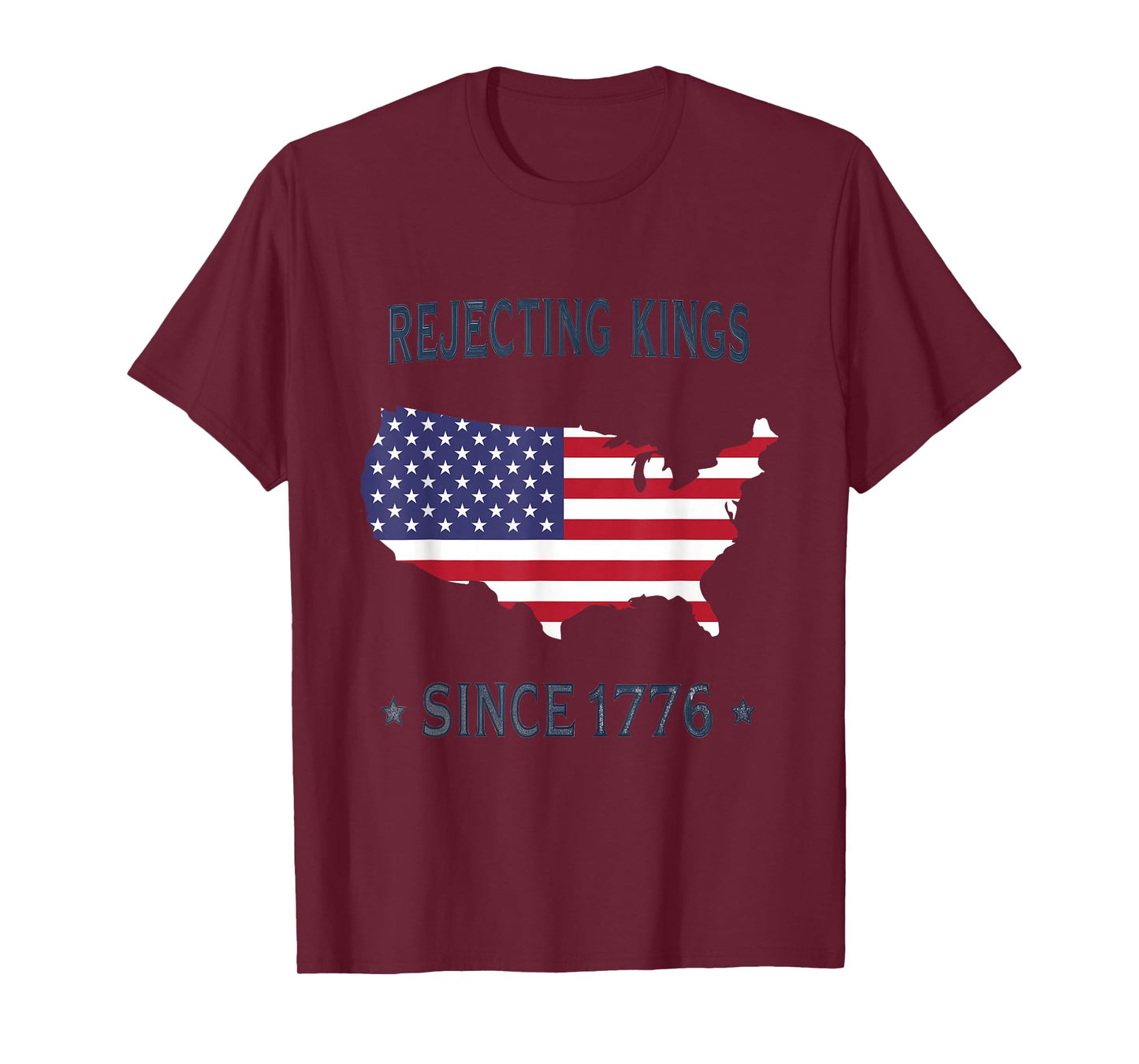 Rejecting Kings Since 1776 American Independence Patriot T-Shirt