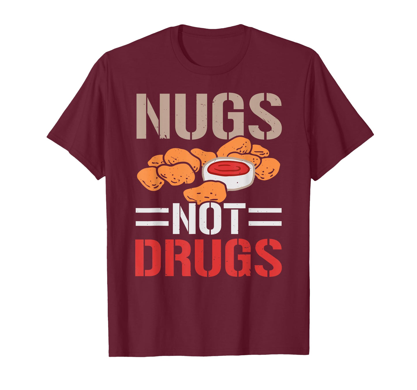 Nugs Not Drugs Chicken Nuggets Lover Foodie Nuggy T-Shirt