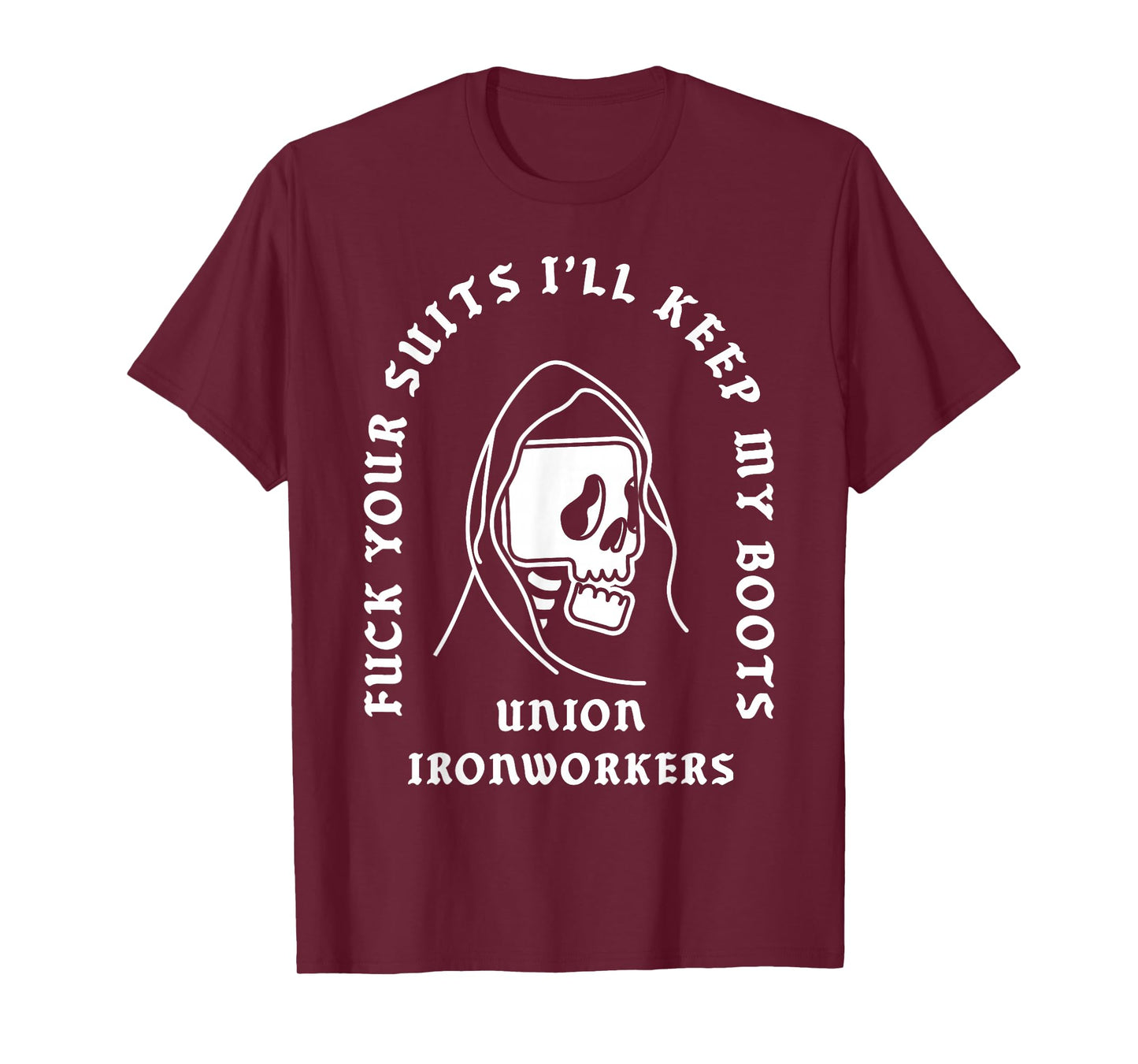Union Ironworkers Reaper Skull Fuck Your Suits T-Shirt
