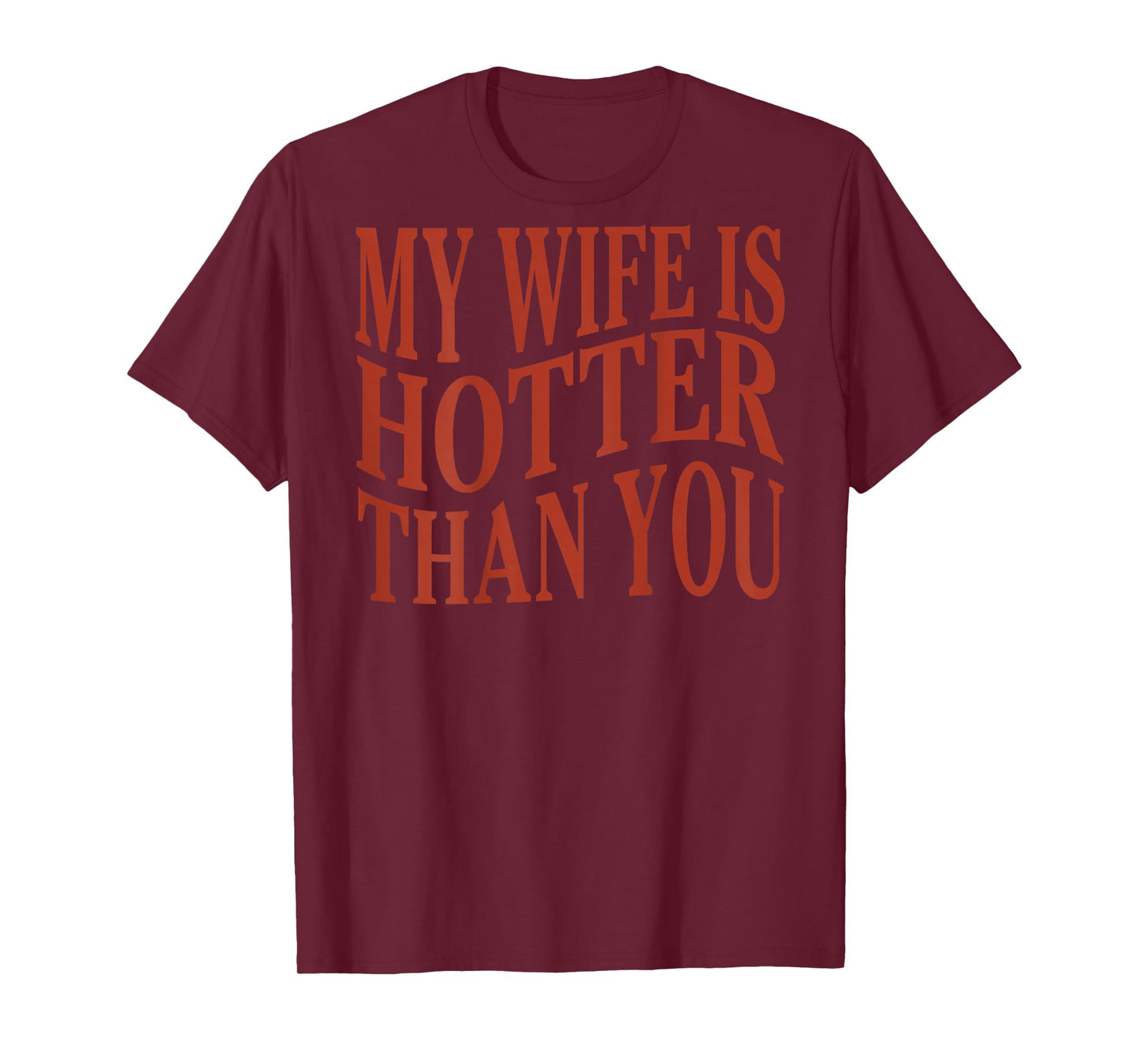 (On Back) Funny My Wife Is Hotter Than You Sarcastic Saying T-Shirt