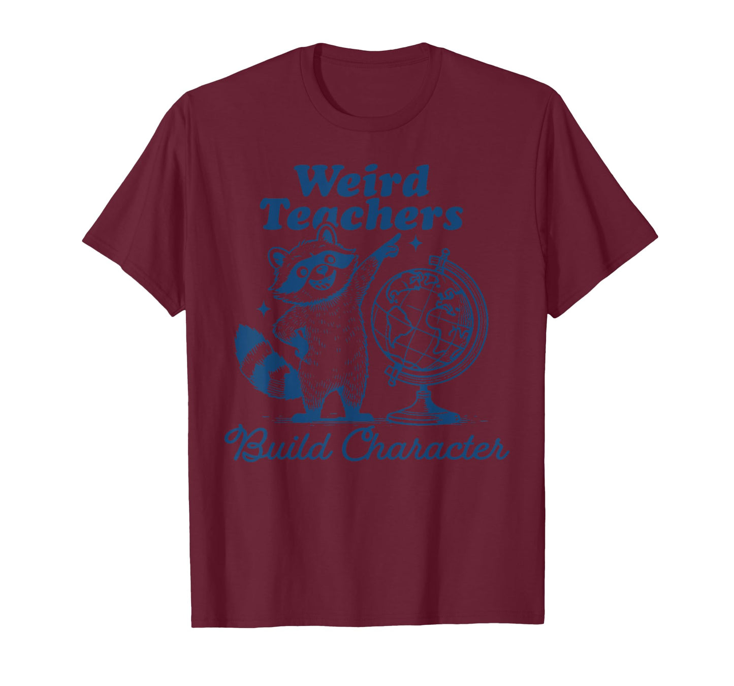 Weird Teachers Build Character Raccoon Teacher Appreciation T-Shirt