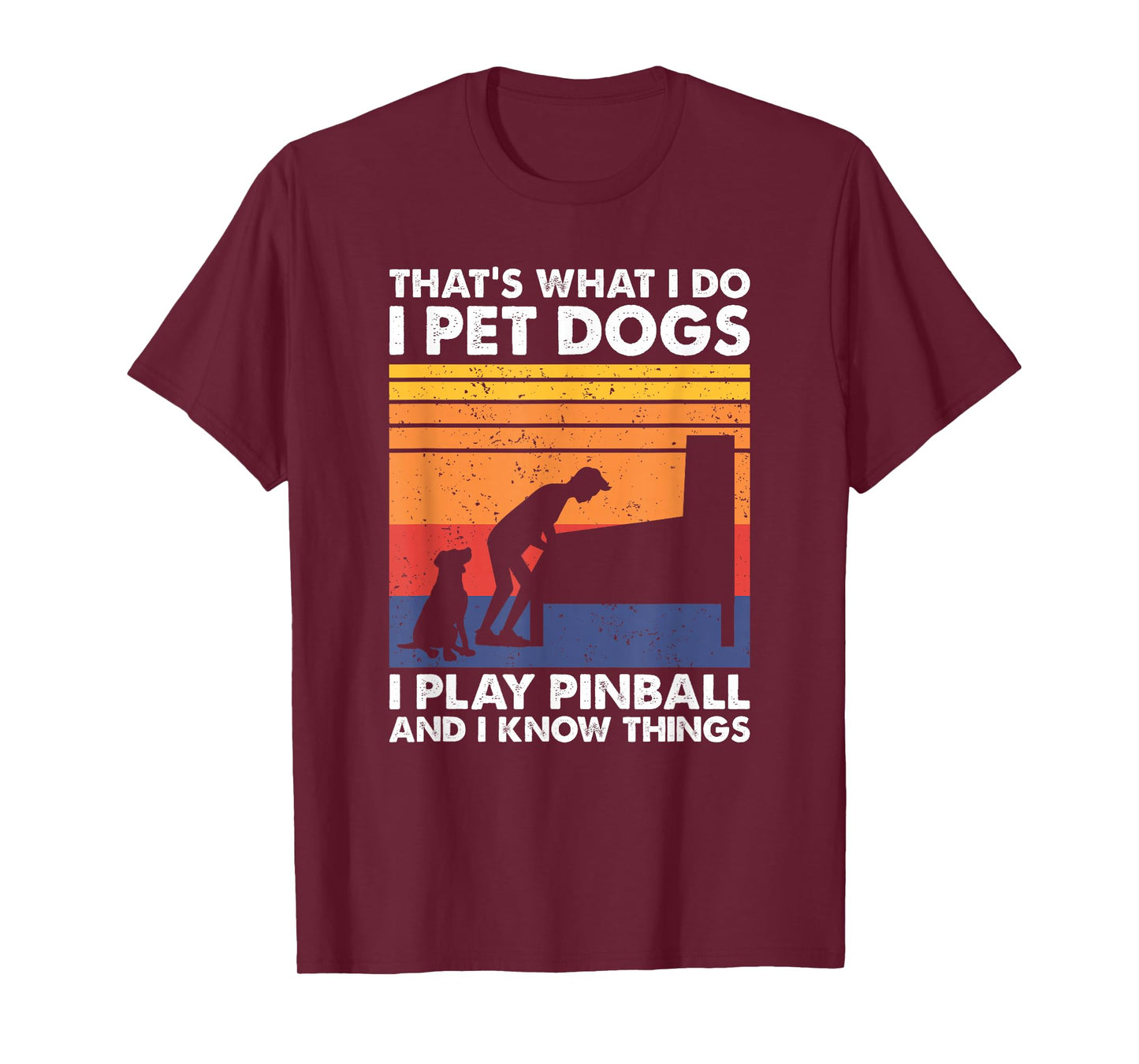 That's What I Do, Pinball Gamer & Dog Lover T-Shirt