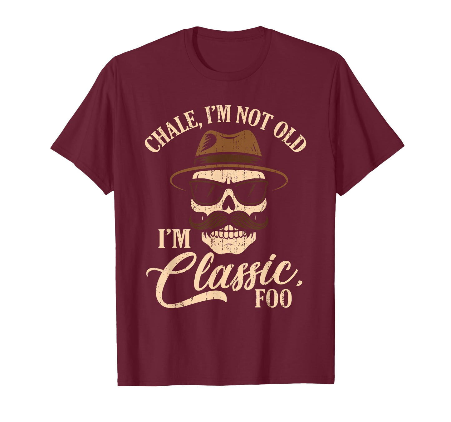 Chale I'm Not Old I'm Classic Foo Cholo Chicano Lowrider T-Shirt