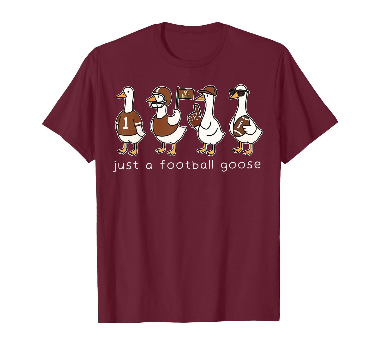 Just A Football Goose Funny Goose Pun Funny Football Fan T-Shirt