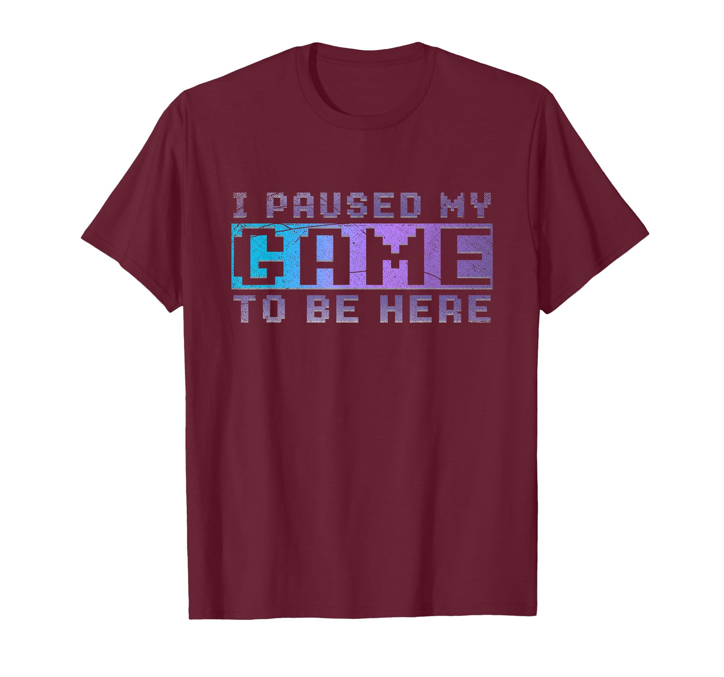 Funny Video Gamer Gift I Paused My Game To Be Here Gaming T-Shirt