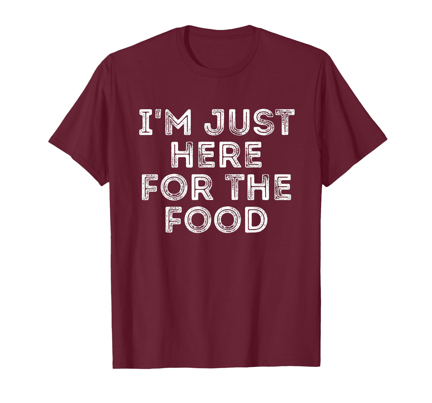 I'm Just Here For The Food Vintage Gift T-Shirt