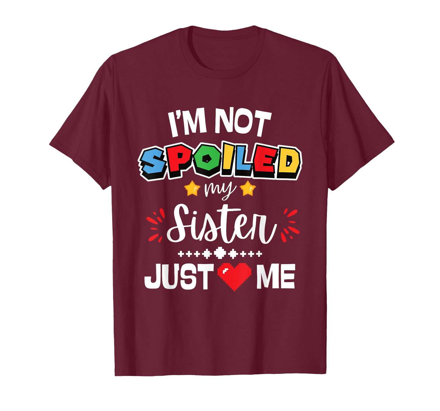 I’m Not Spoiled My Sister Just Loves Me Video Game Team Kids T-Shirt