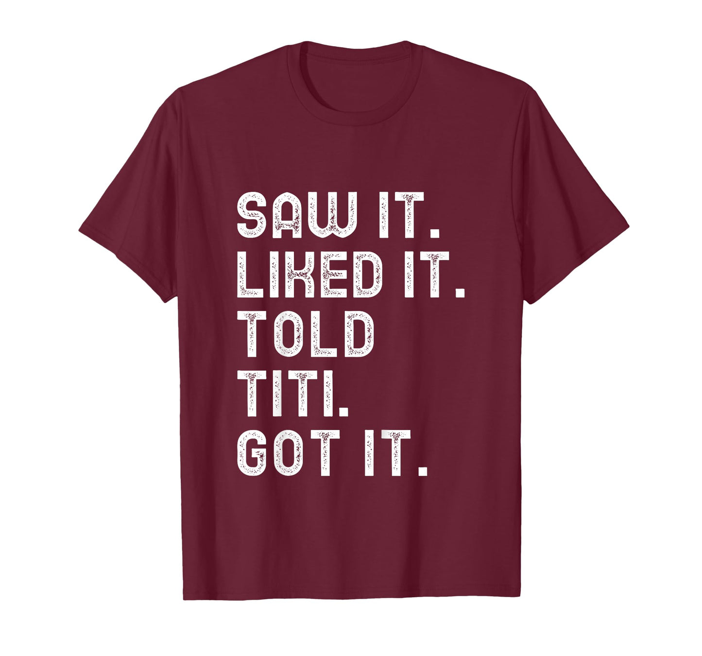 Kids Saw It Liked It Told Titi Got It Funny Boys Girls Kids T-Shirt