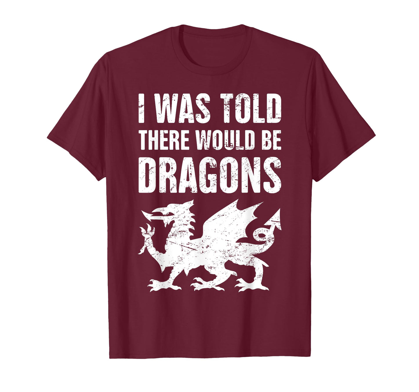 "I Was Told There Would Be Dragons" Renaissance Fair T-Shirt T-Shirt