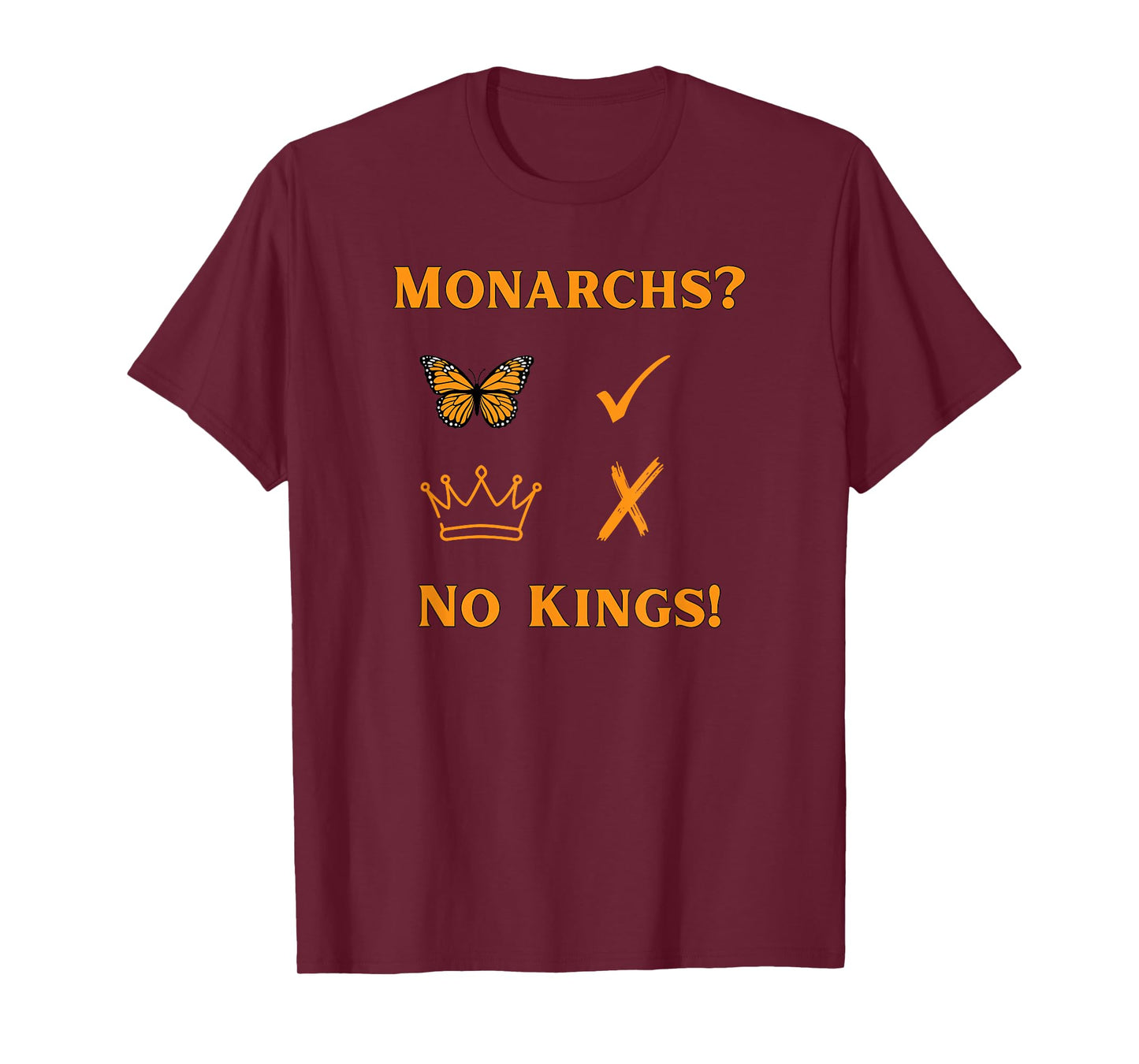Monarchs? Butterflies Not Kings/No Kings Day T-Shirt