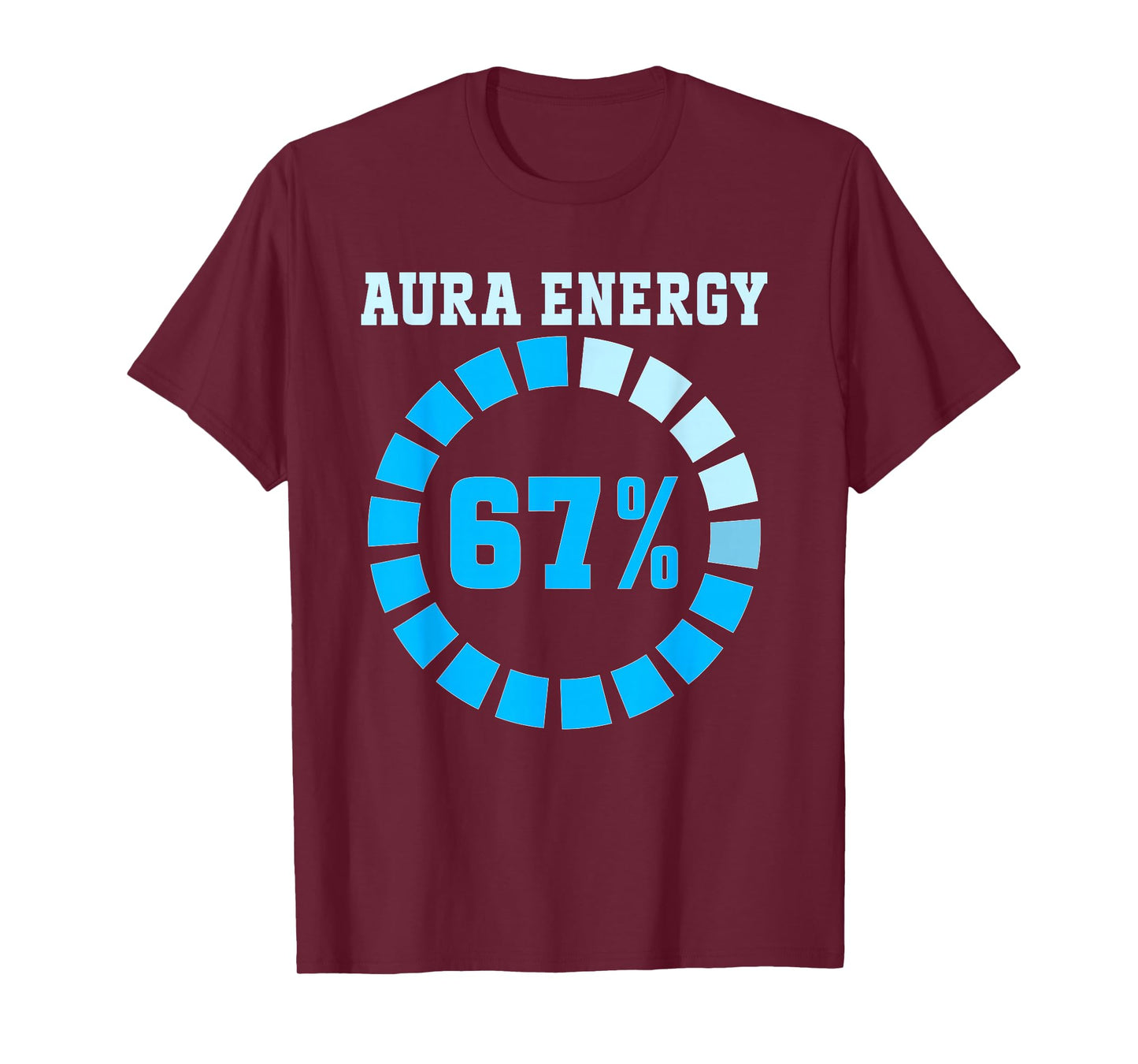 Aura Energy at 67 Funny Six Seven Meme Lets get 6 7endy T-Shirt