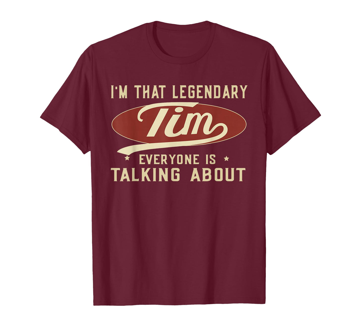 I'm That Legendary Tim Everyone Is Talking About T-Shirt