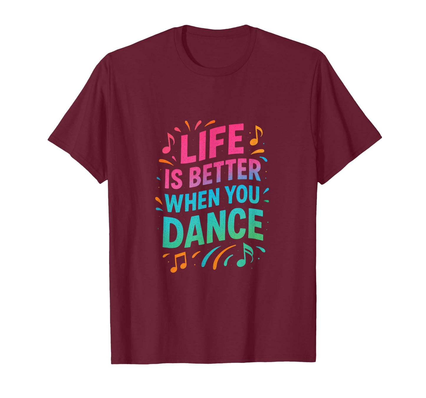 Life Is Better When You Dance - Dancer Gifts T-Shirt