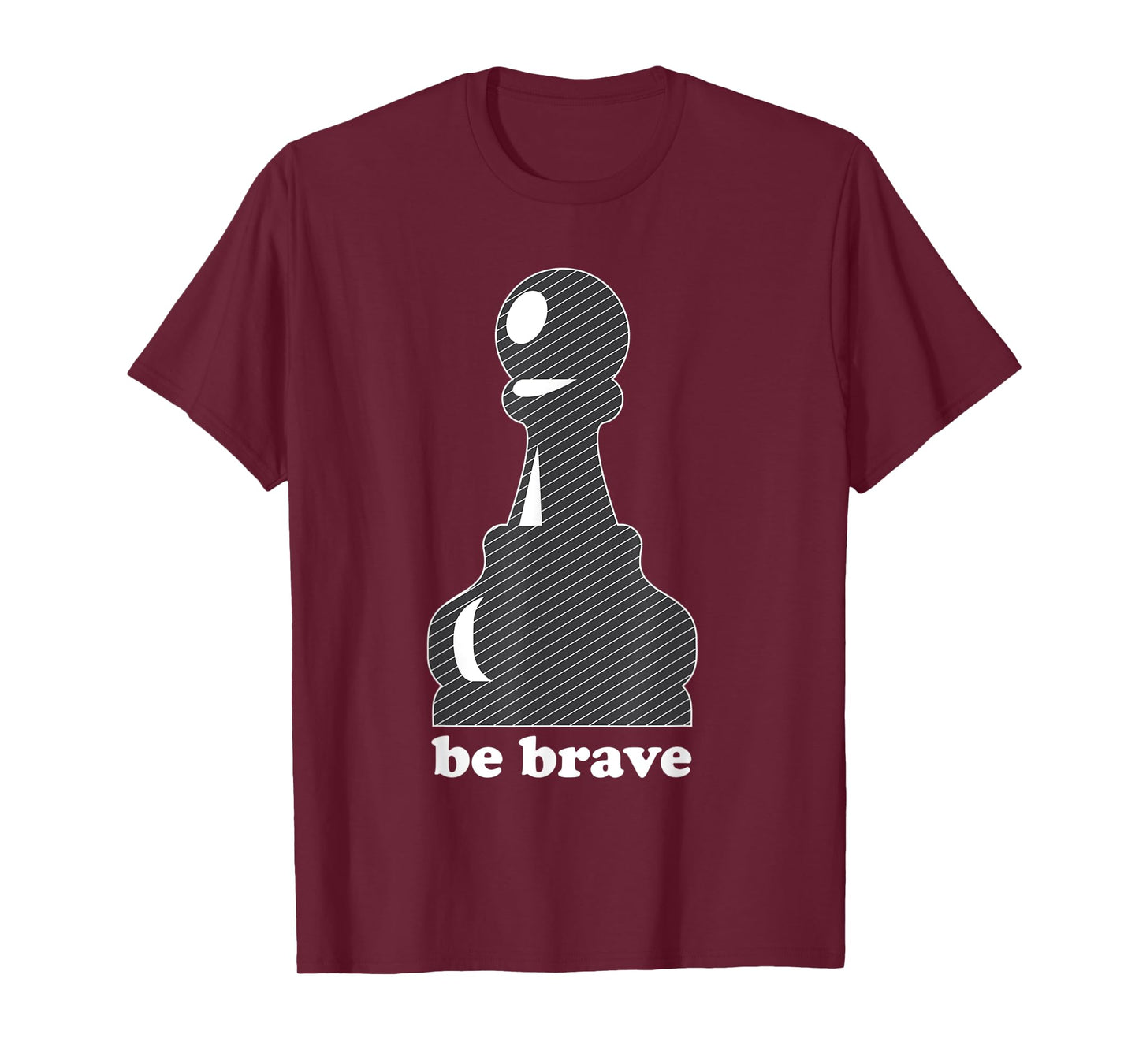 Pawn Power: Be Brave Chess Piece Lover Funny Gift T-Shirt