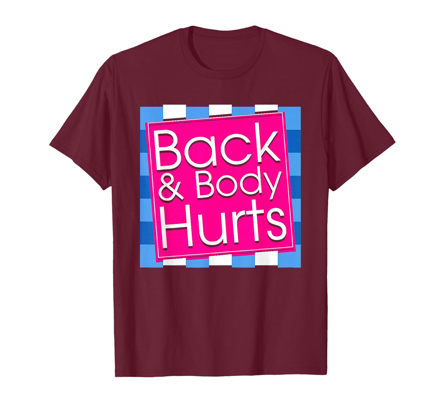 Funny Back Body Hurts Tee Quote Exercise Workout Gym Top T-Shirt