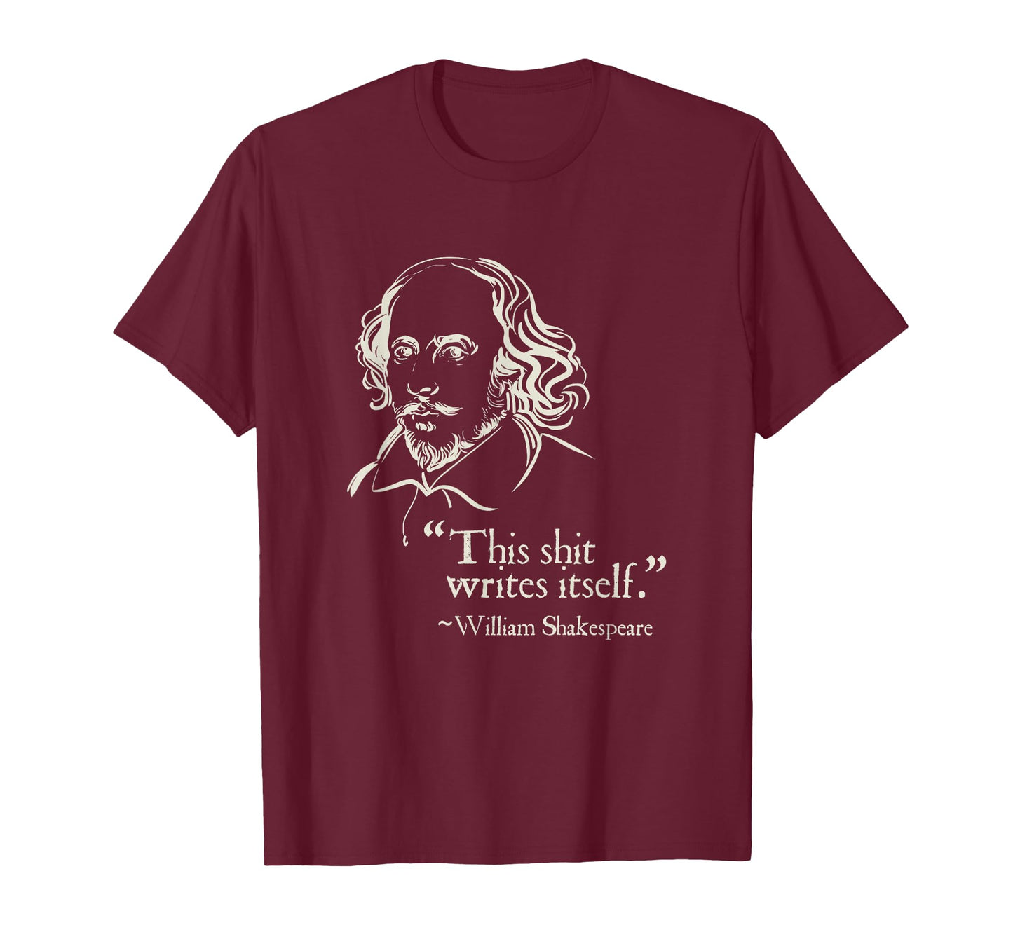 Shakespeare Faux Quote This Shit Writes Itself Funny Lit T-Shirt