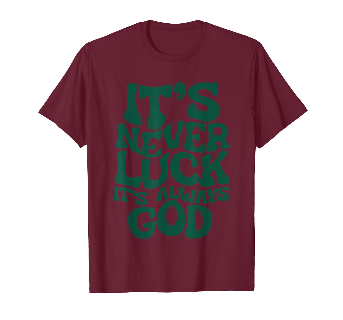 It’s Never Luck It’s Always God T-Shirt, Small, Black