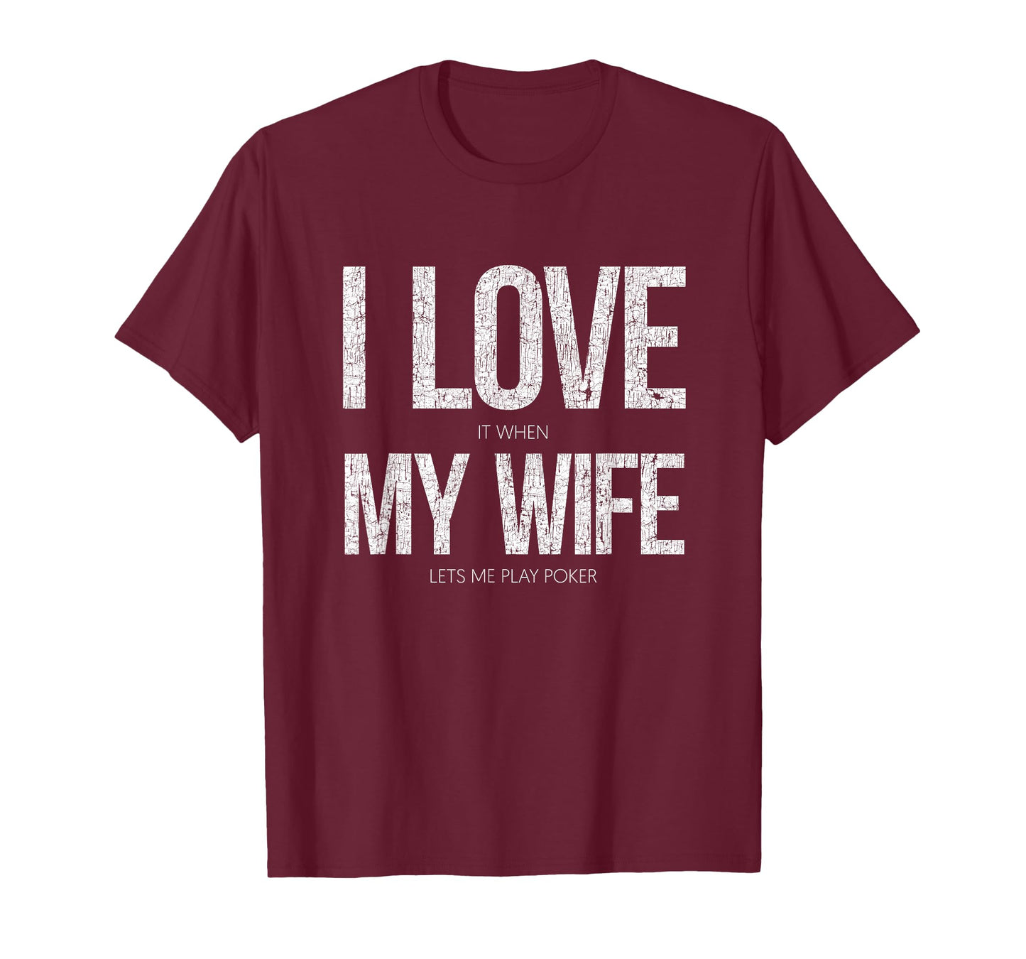 I Love It When My Wife Lets Me Play Poker Funny Poker T-Shirt