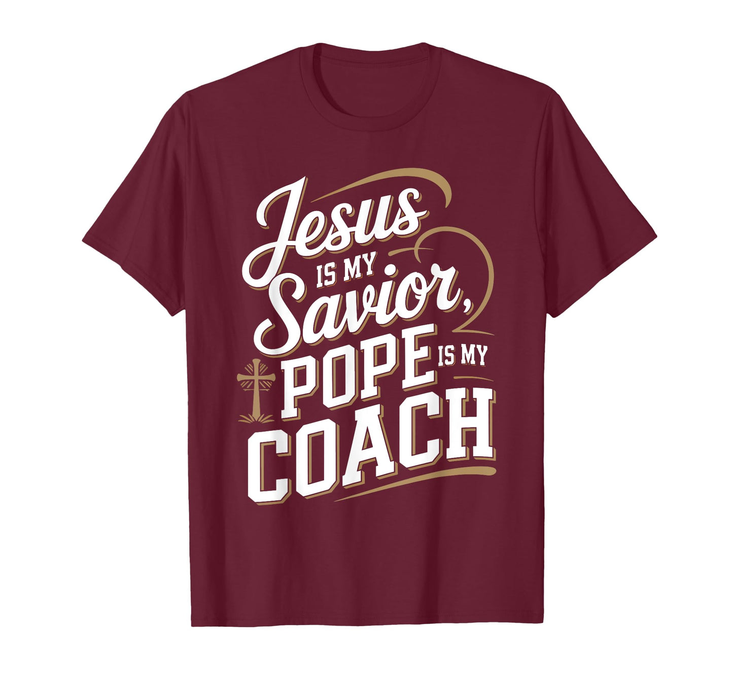 Jesus Is My Savior Pope Is My Coach Christian Quote T-Shirt