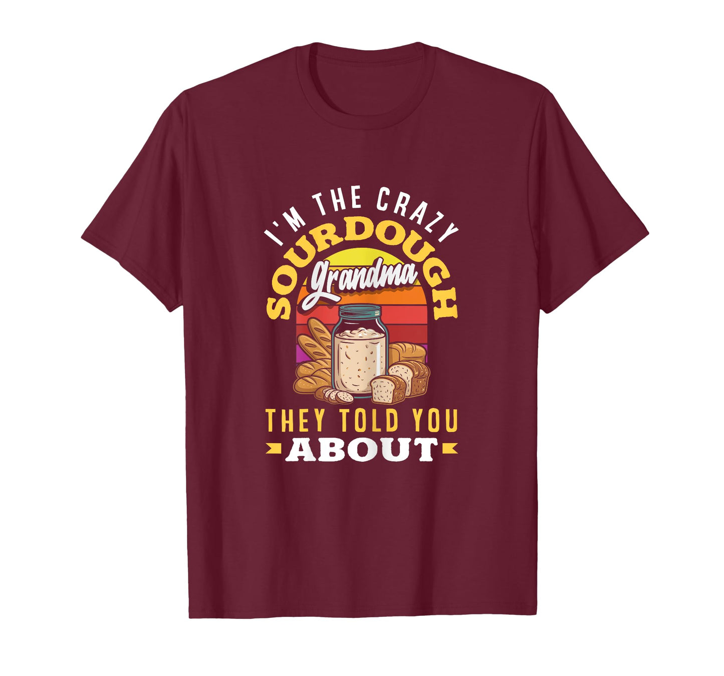 Sourdough Starter Grandma Quote Crazy Sourdough Grandma T-Shirt