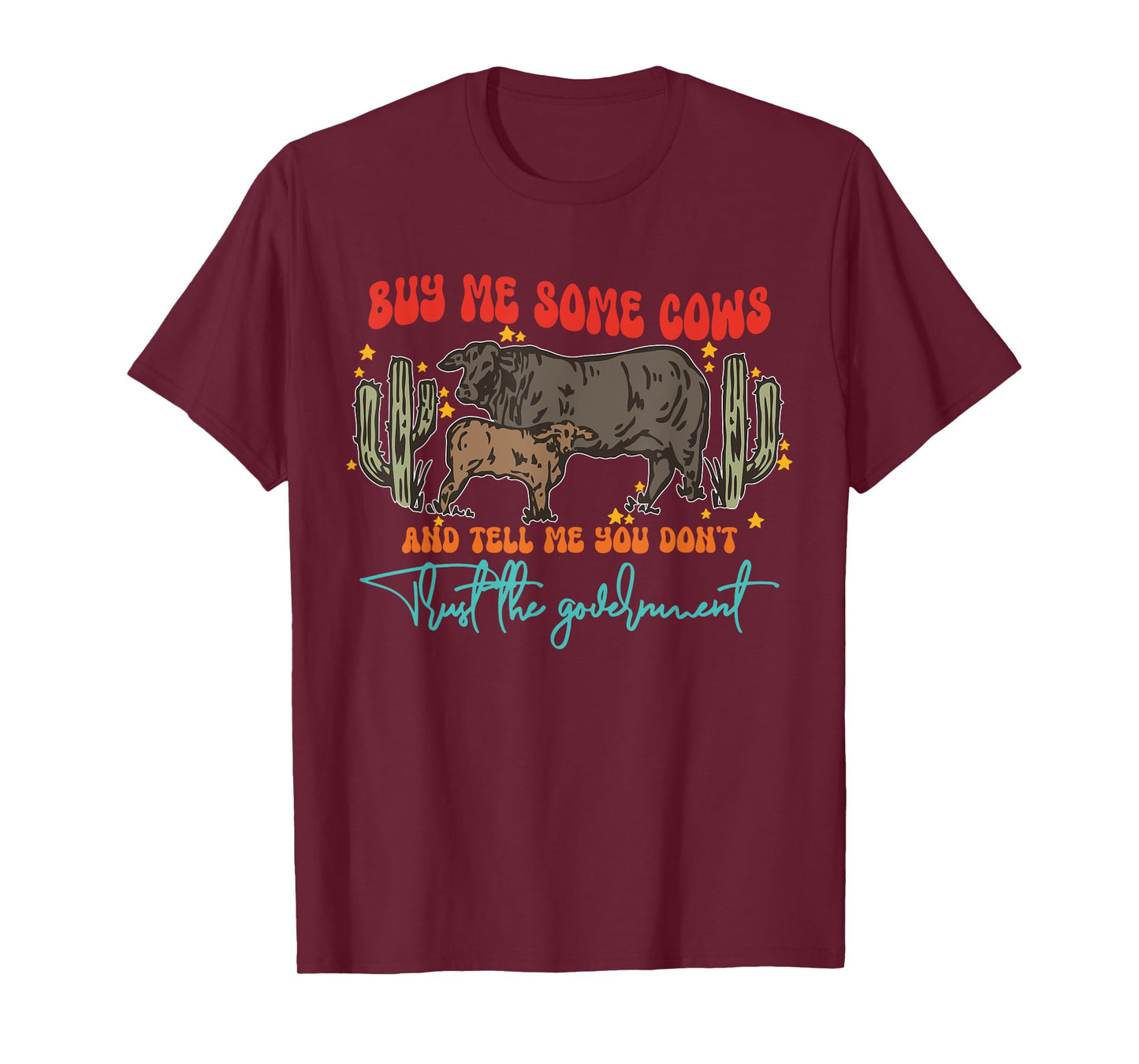 Buy Me Some Cows And Tell Me You Don't Trust The Government T-Shirt