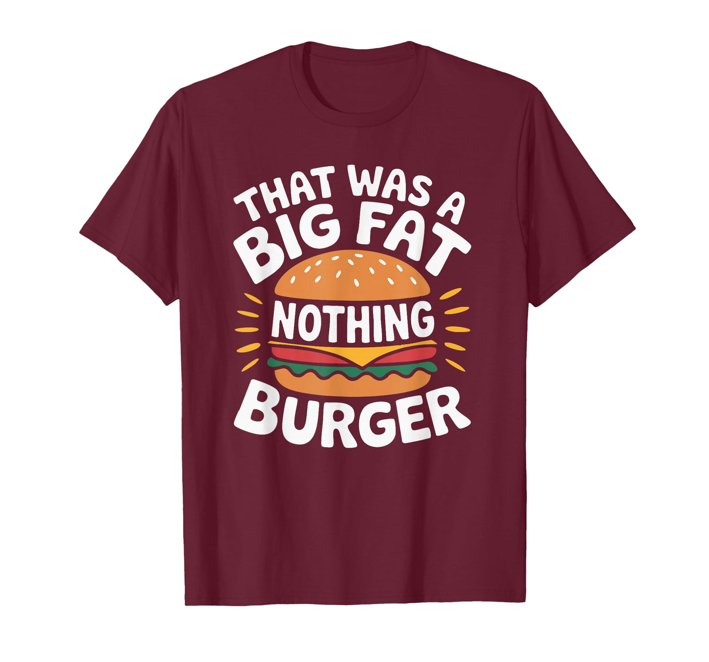 That was A Big Fat Nothing Burger T-Shirt