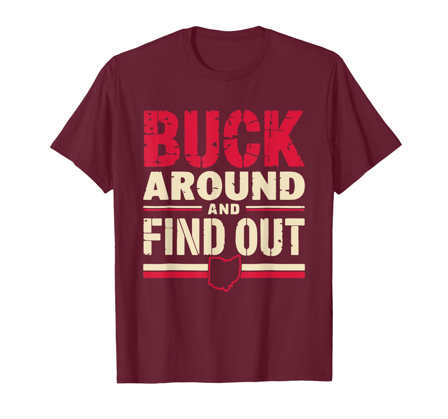 Buck Around and Find Out Map Home Buckeye Quote State T-Shirt