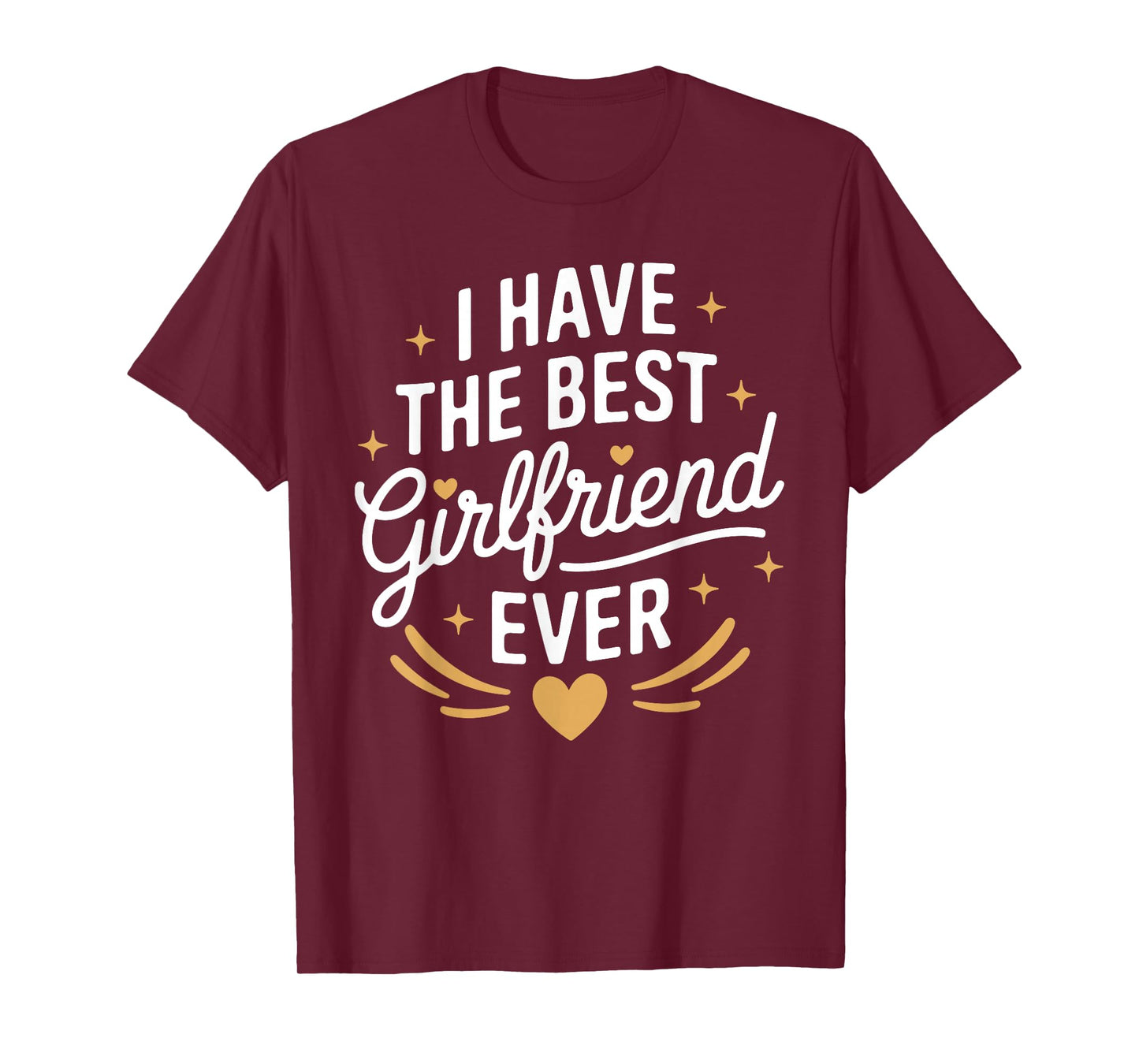 I Have The Best Girlfriend Ever T-Shirt for Girlfriends T-Shirt