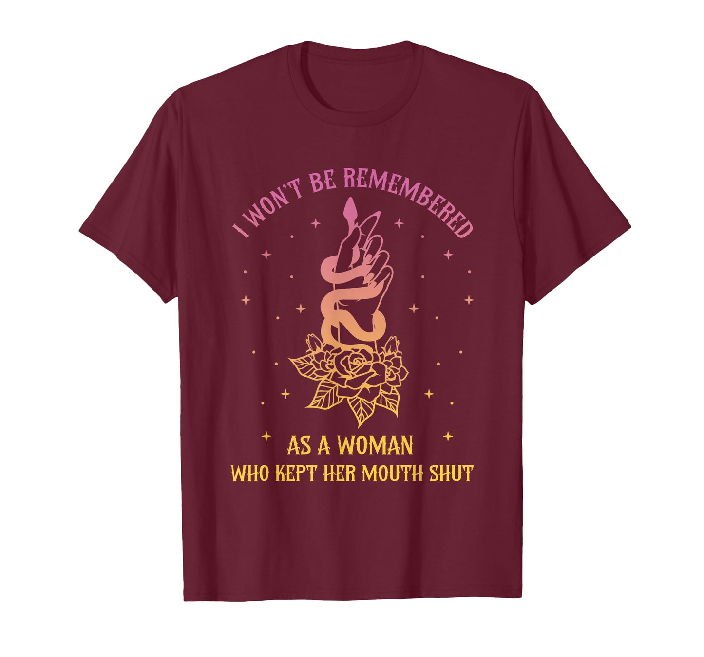 I Won't Be Remembered As A Woman Who Kept Her Mouth Shut T-Shirt