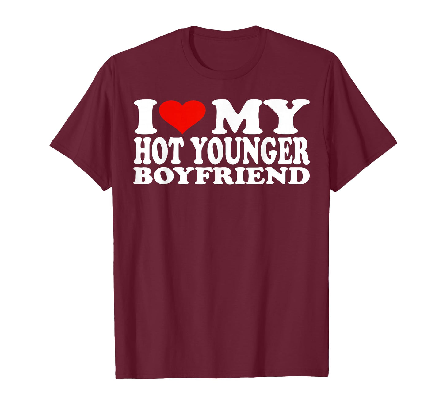 I Love My Hot Younger Boyfriend I Heart My Hot Younger BF T-Shirt