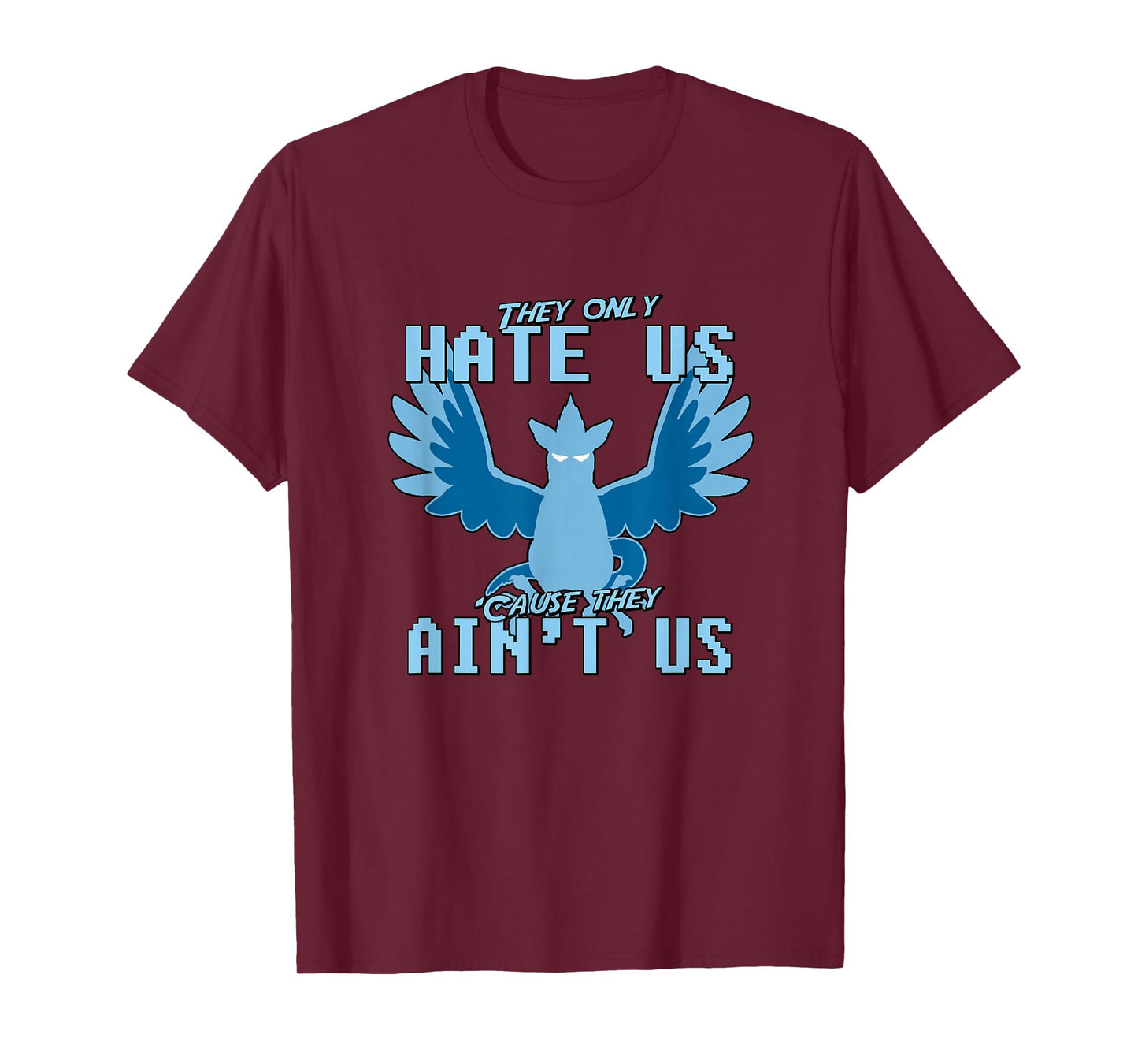 "They only hate us 'cause they ain't us!" - Go Mystic Team T-Shirt