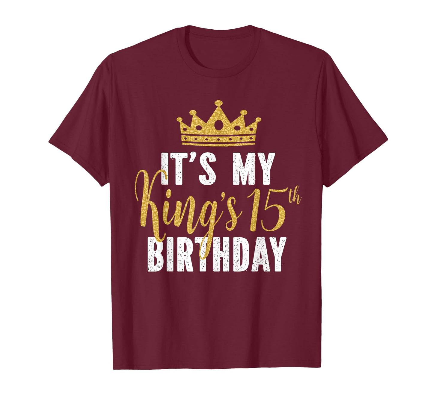It's My King's 15th Birthday Idea For 15 Years Old Boys T-Shirt