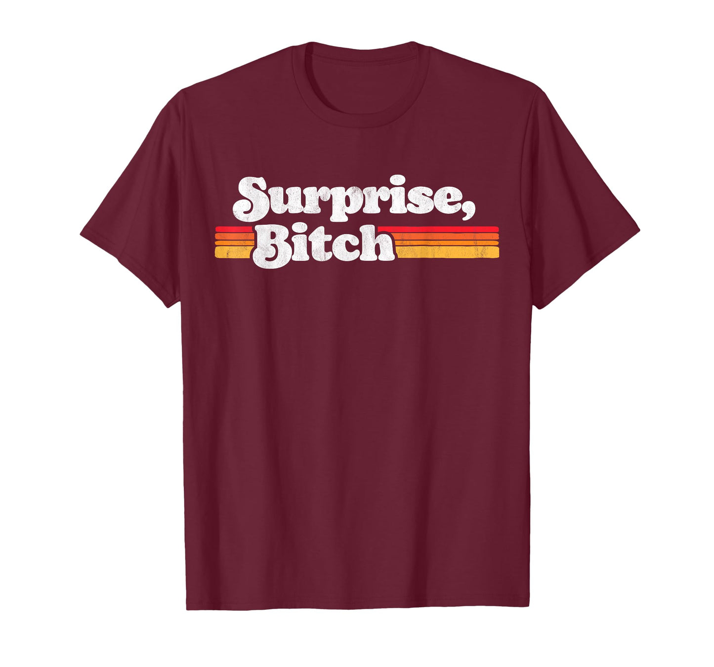 Surprise, B!tch Funny Distressed Party & Festival Retro Sun T-Shirt