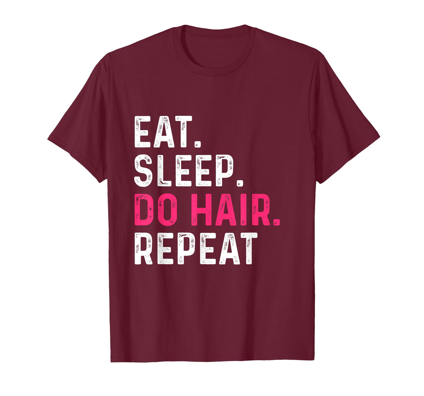Eat Sleep Do Hair Repeat - Hairdresser Hairstylist Barber T-Shirt