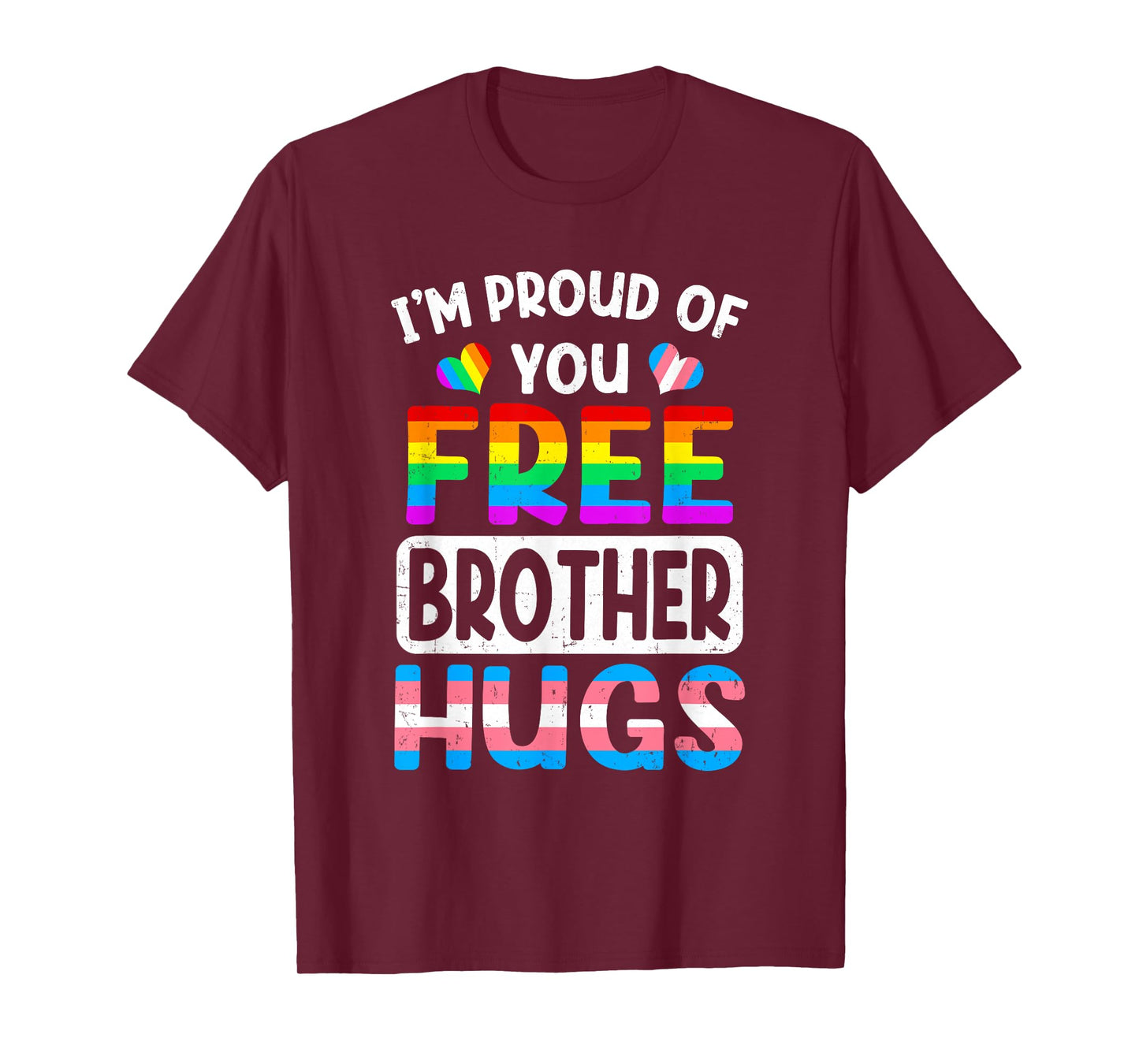 I'm Proud Of You Free Brother Hugs Lgbt Lgbtq Gay Pride T-Shirt