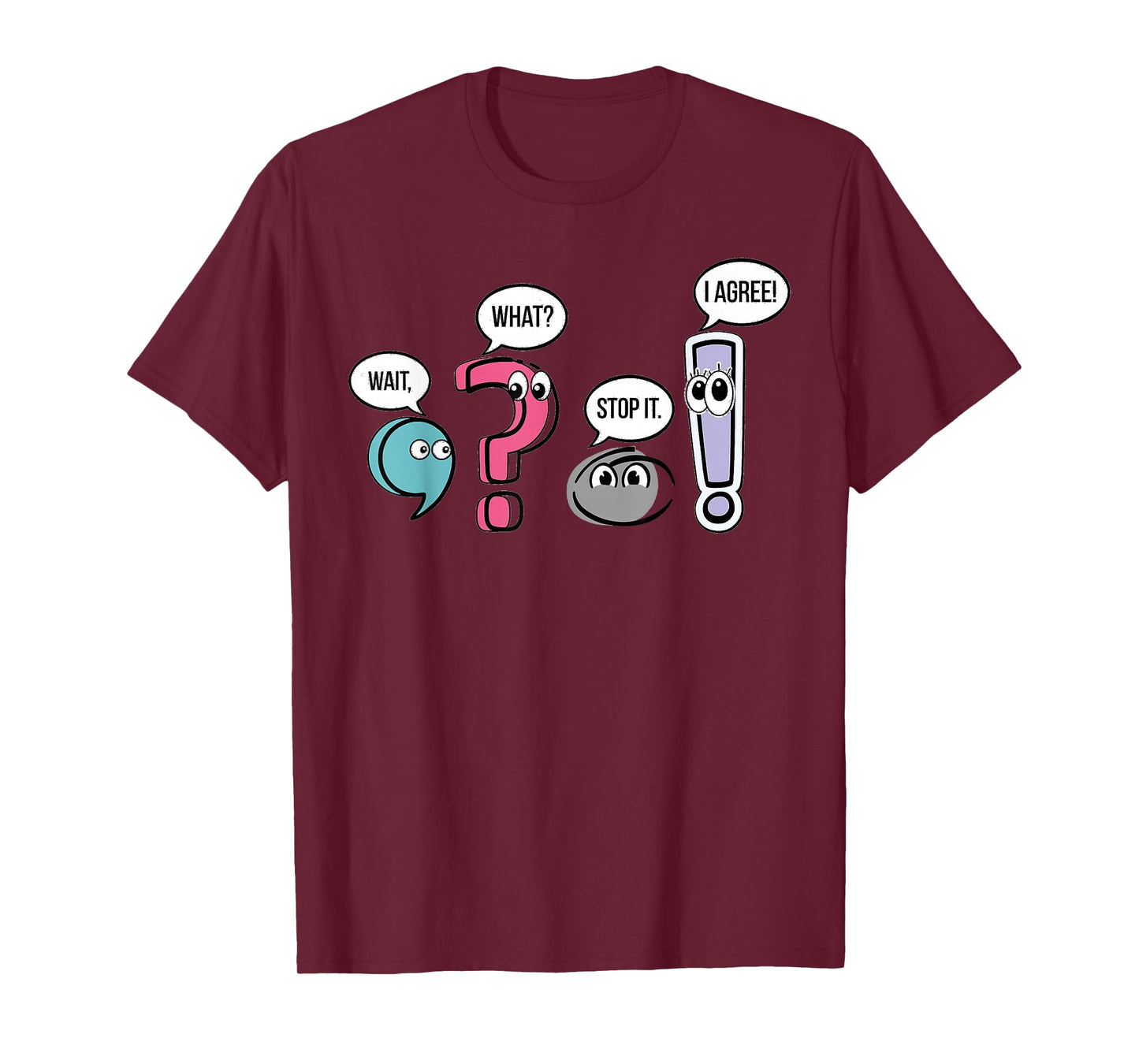 Punctuation English Teacher Gift Wait What Stop It I Agree T-Shirt