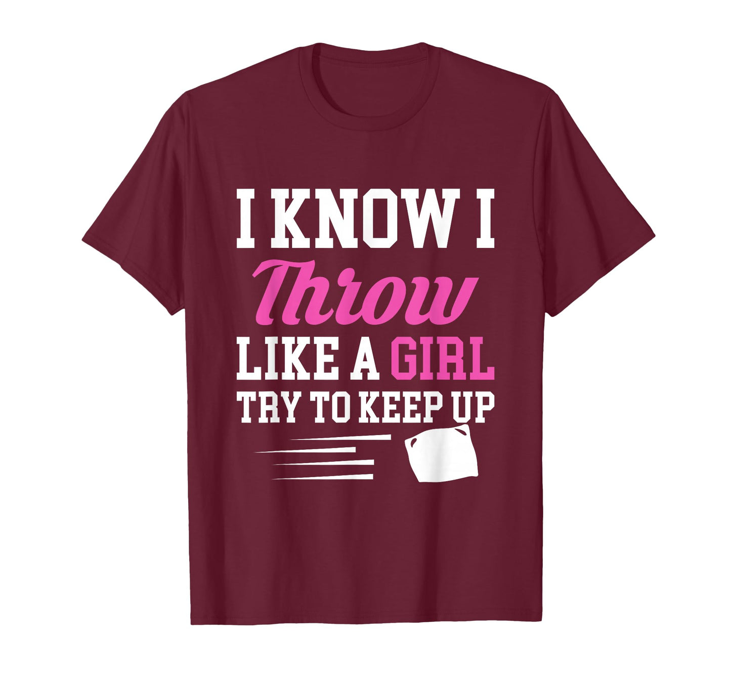 I Know I Throw Like A Girl Try To Keep Up Cornhole T-Shirt