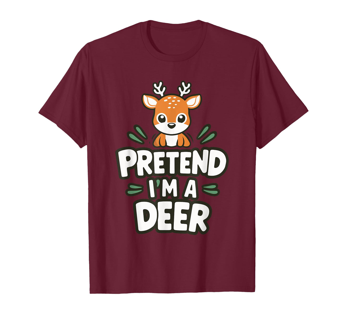 Pretend I'm A Deer T-Shirt