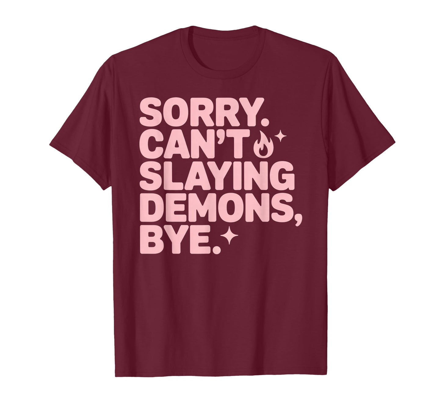 Sorry. Can’t. Slaying Demons Sarcastic Quote T-Shirt