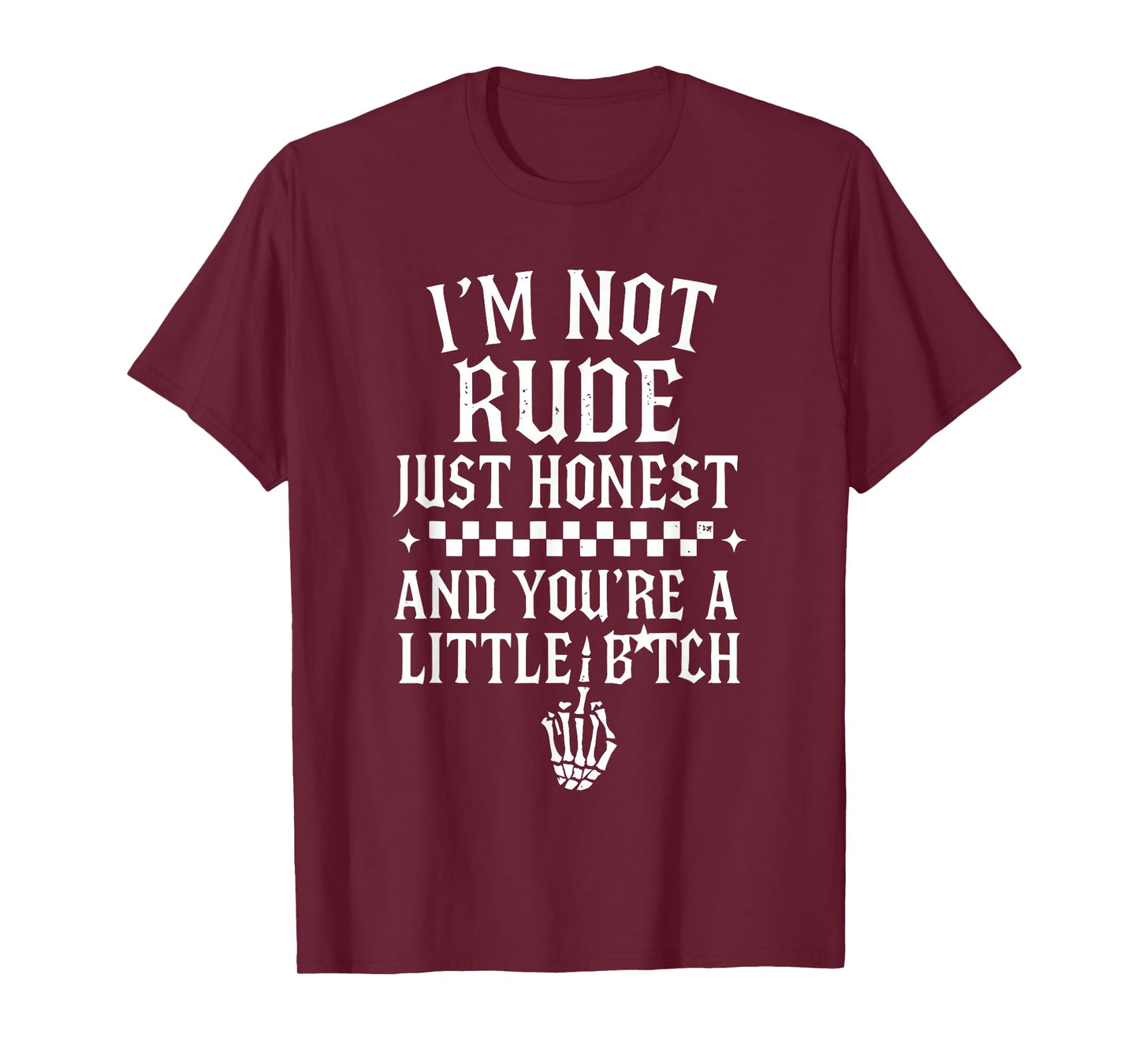 I'm Not Rude Just Honest and You're A Little Bitch Sarcastic T-Shirt